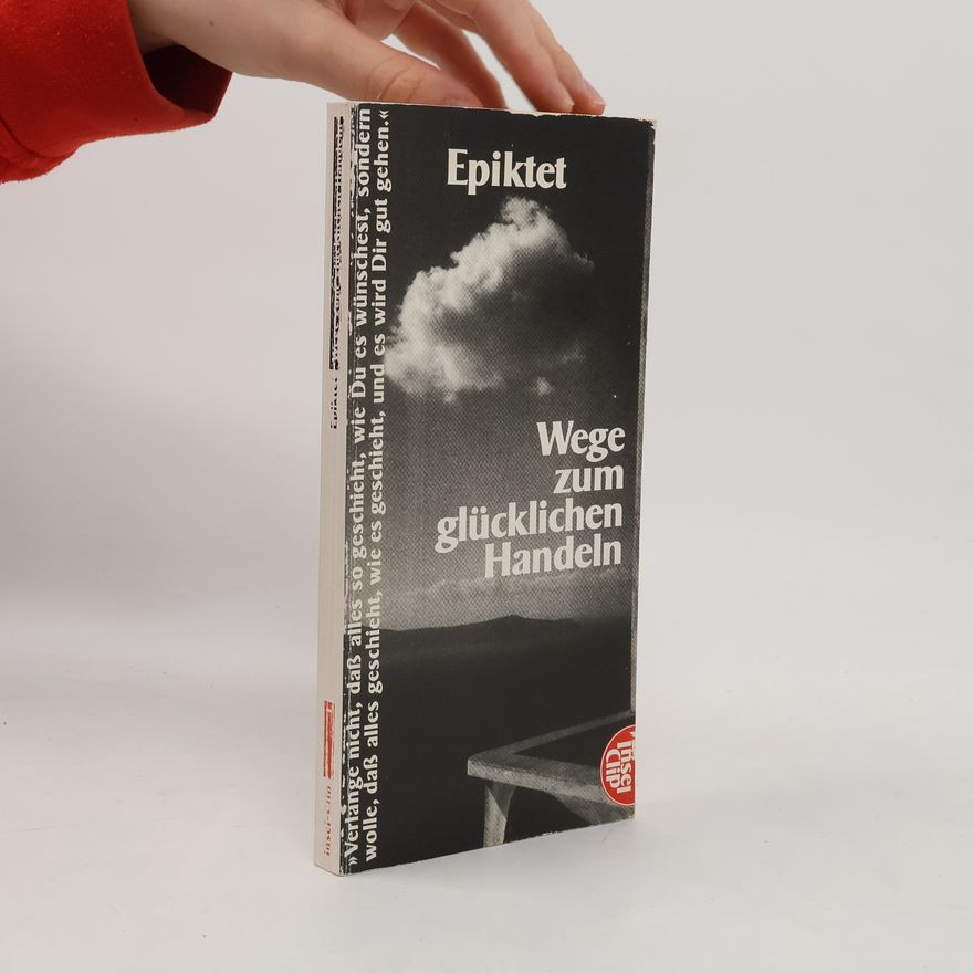 Epictetus Wege zum glücklichen Handeln