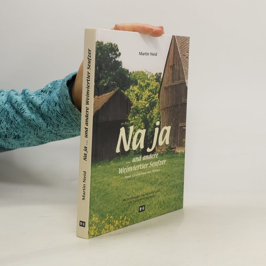 Martin Neid Na ja ... und andere Weinviertler Seufzer