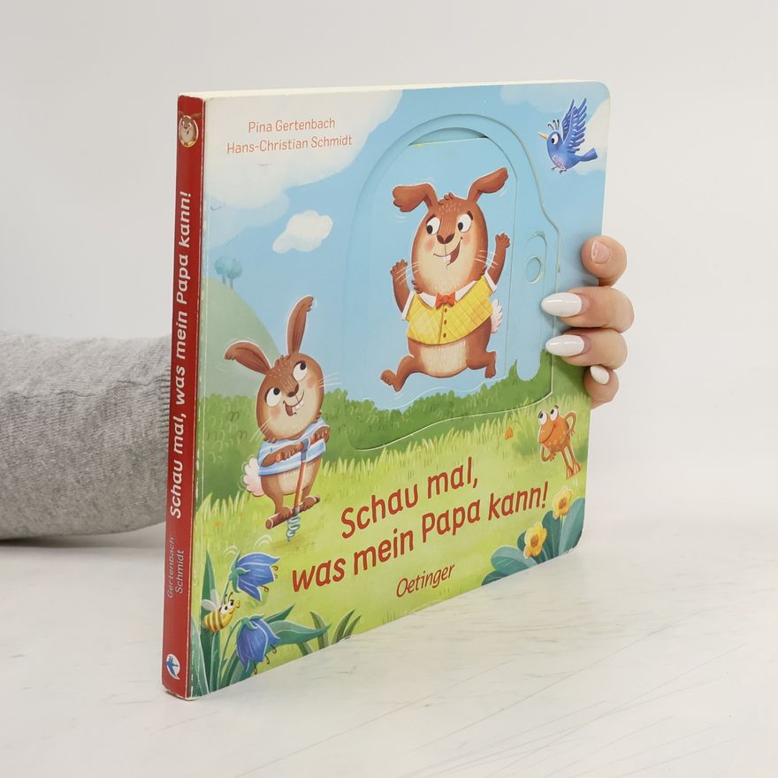 Hans-Christian Schmidt Schau mal, was mein Papa kann!