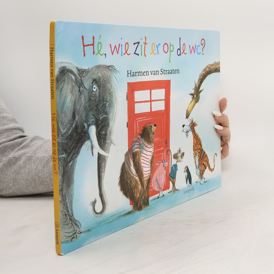Harmen van Straaten Hé, wie zit er op de wc? / druk 1