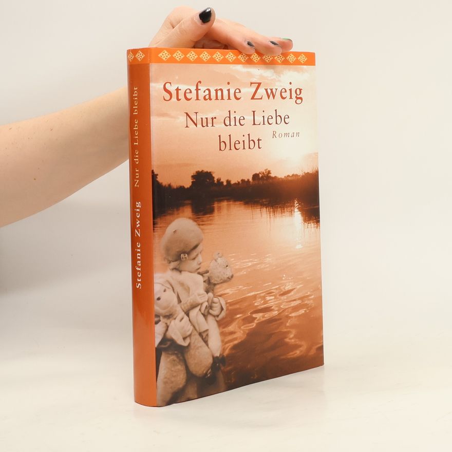 Stefanie Zweig Nur die Liebe bleibt