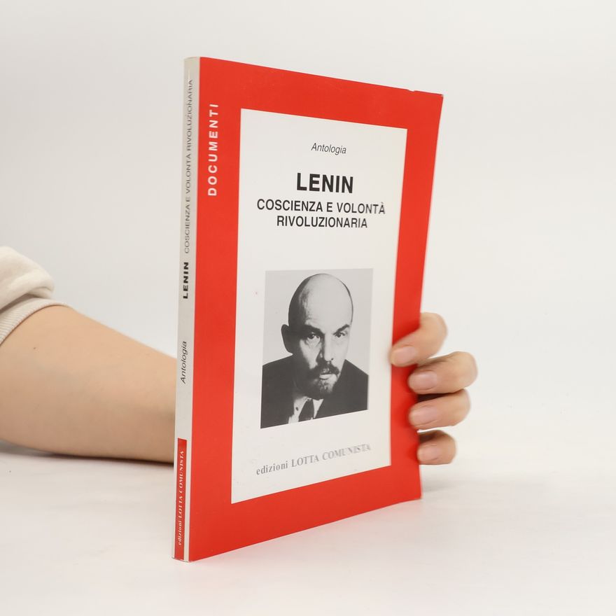 Vladimir Iljič Lenin Documenti: Lenin. Coscienza e volontà rivoluzionaria