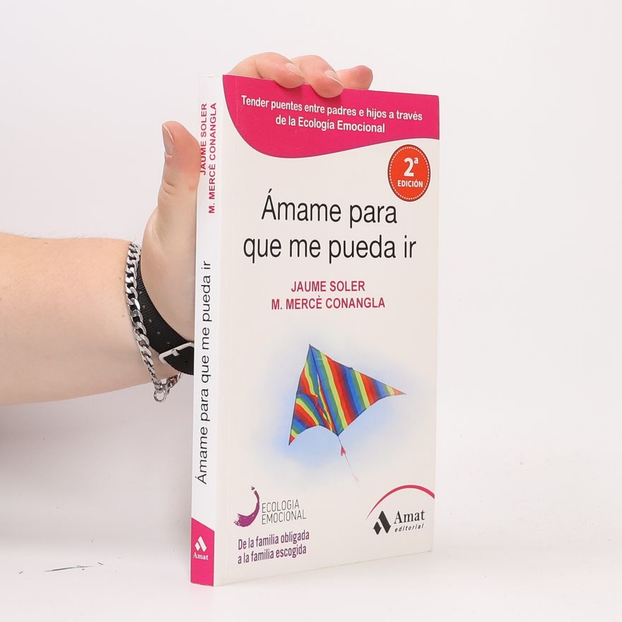 Maria Mercè Conangla i Marín Ecología Emocional - 2: Ámame para que me pueda ir