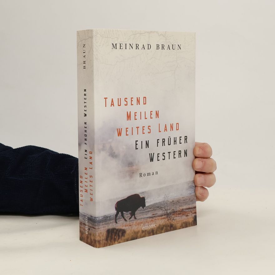 Meinrad Braun Tausend Meilen weites Land. Ein früher Western