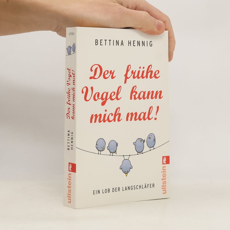 Bettina Hennig Der frühe Vagel kann mich mal!