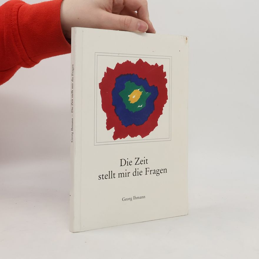 Georg Ihmann Die Zeit stellt mir die Fragen