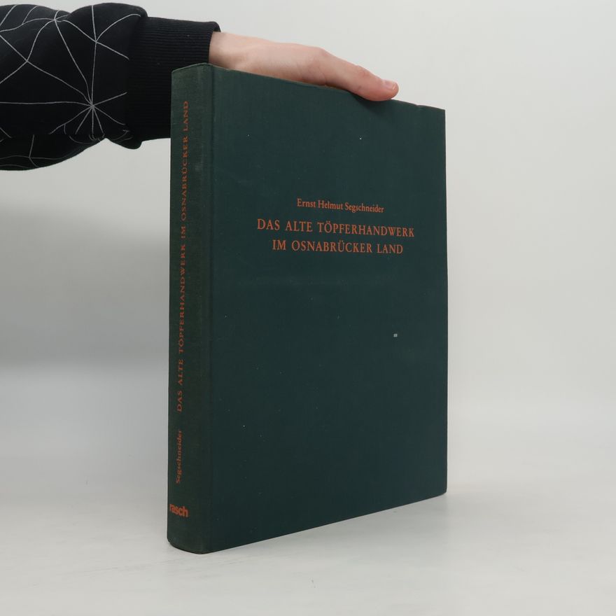 Ernst Helmut Segschneider Das alte Töpferhandwerk im Osnabrücker Land