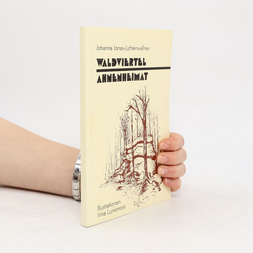 Johanna Jonas-Lichtenwallner Waldviertler Ahnenheimat