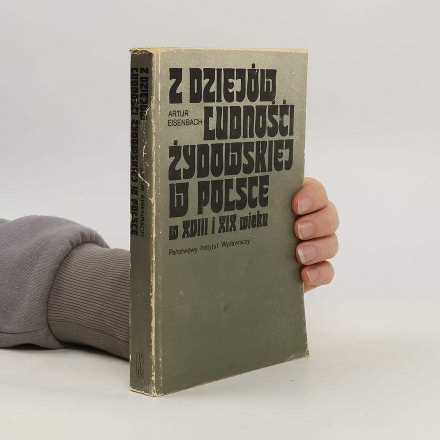 Eisenbach Artur Z dziejów ludnośći żydowskiej w Polsce w XVIII i XIX wieku
