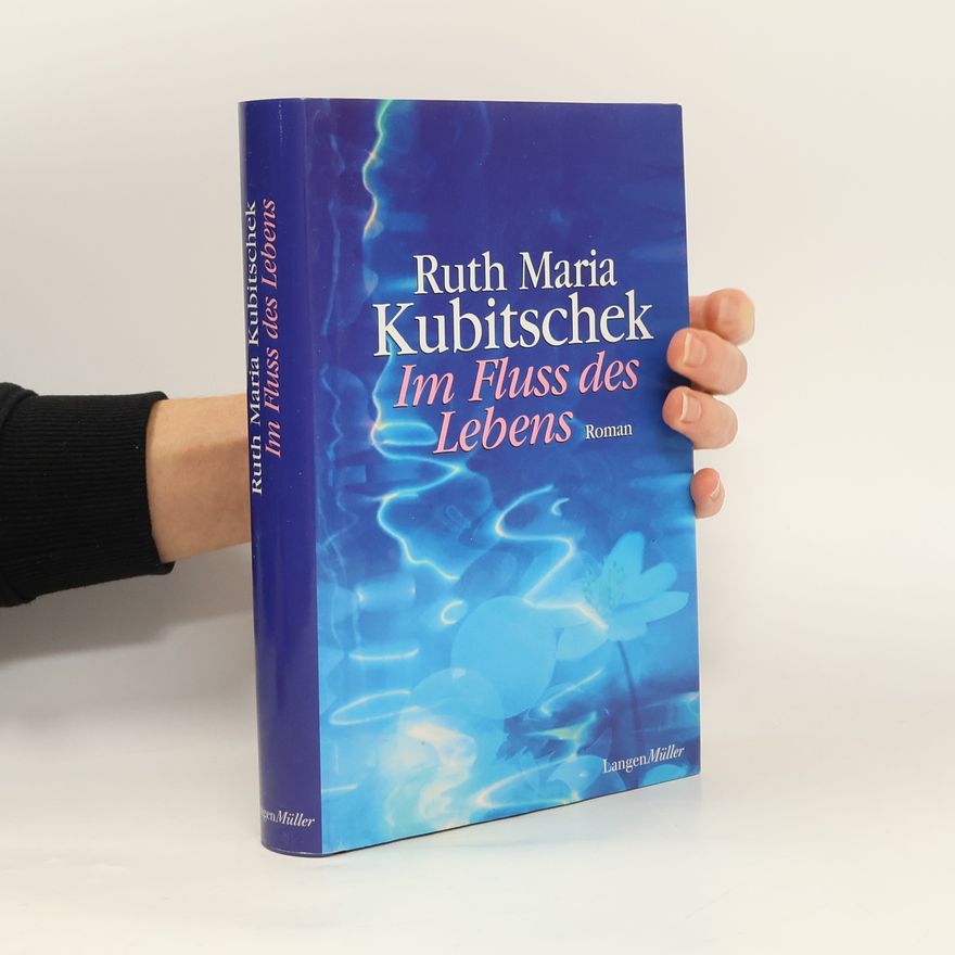 Ruth-Maria Kubitschek Im Fluss des Lebens : Roman