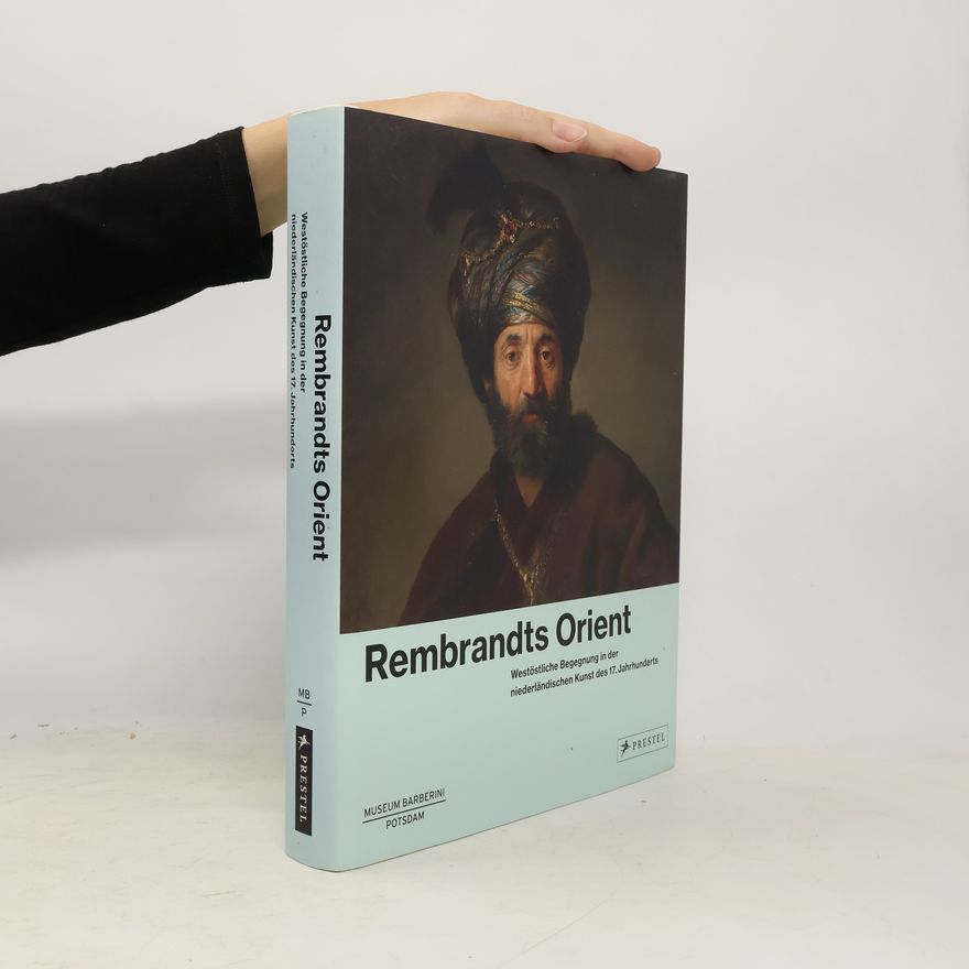 Ortrud Westheider Rembrandts Orient