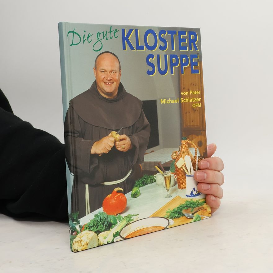 Michael Schlatzer Die gute Klostersuppe