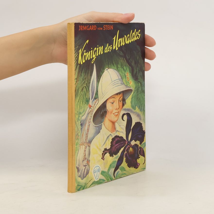 Irmgard von Stein Königin des Urwaldes