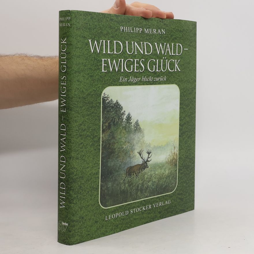 Philipp von Meran Wild und Wald - ewiges Glück