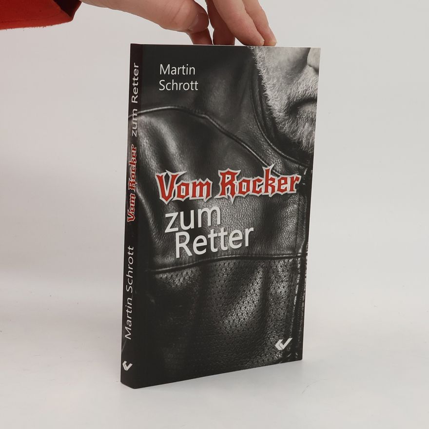 Martin Schrott Vom Rocker zum Retter