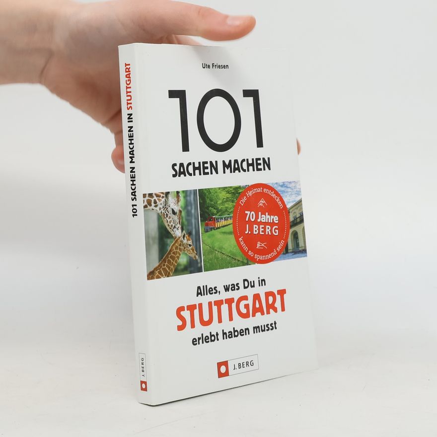Ute Friesen 101 Sachen machen - Alles, was Du in Stuttgart erlebt haben musst