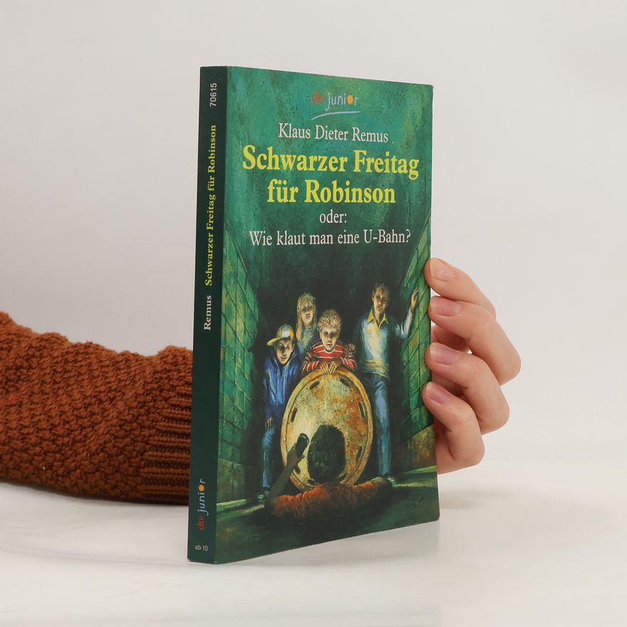 Klaus Dieter Remus Schwarzer Freitag für Robinson oder: Wie klaut man eine U-Bahn?