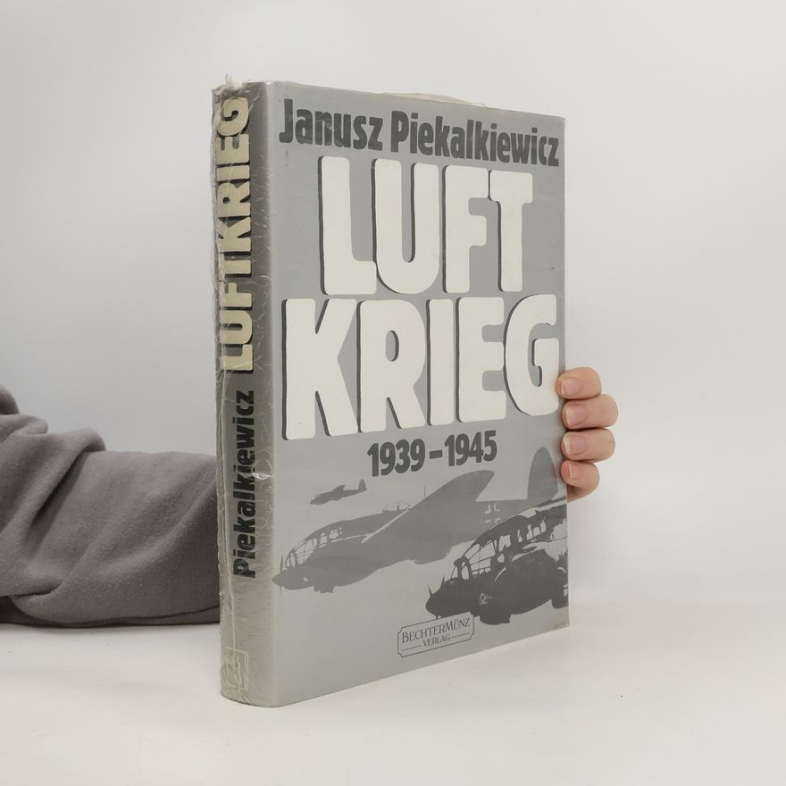 Janusz Piekałkiewicz Luft Krieg