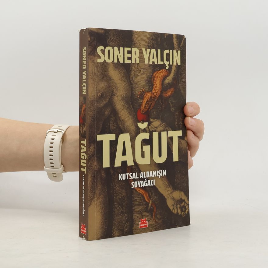 Soner Yalcin Tagut - Kutsal Aldanisin Soyagaci