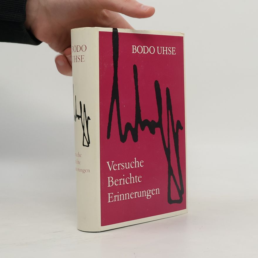 Bodo Uhse Versuche, Berichte, Erinnerungen