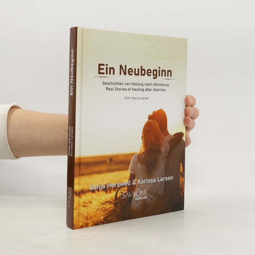 Karissa Larson Ein Neubeginn: Geschichten von Heilung nach Abtreibung