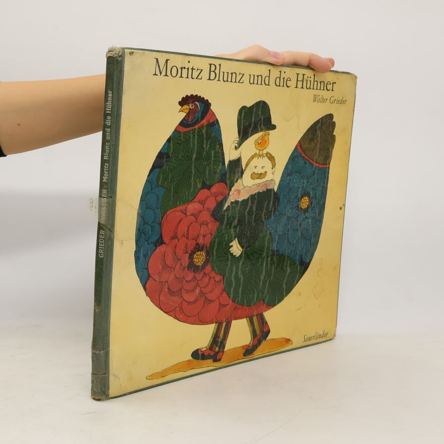 Walter Grieder Moritz Blunz und die Hühner