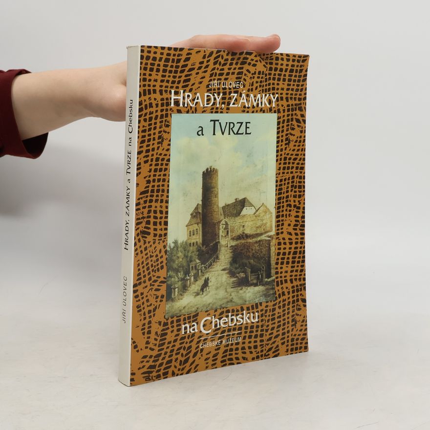 Jiří Úlovec Hrady, zámky a tvrze na Chebsku