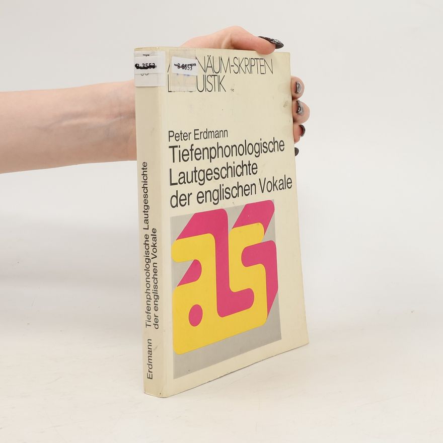 Peter Erdmann Tiefenphonologische Lautgeschichte der englischen Vokale