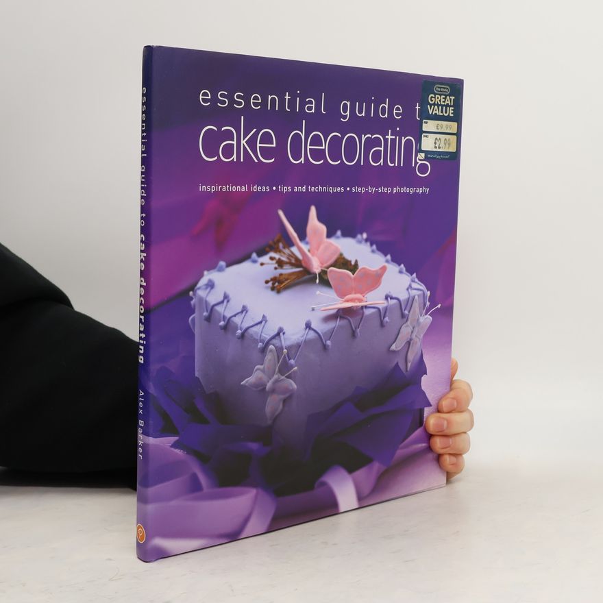 Alex Barker Essential Guide To Cake Decorating
