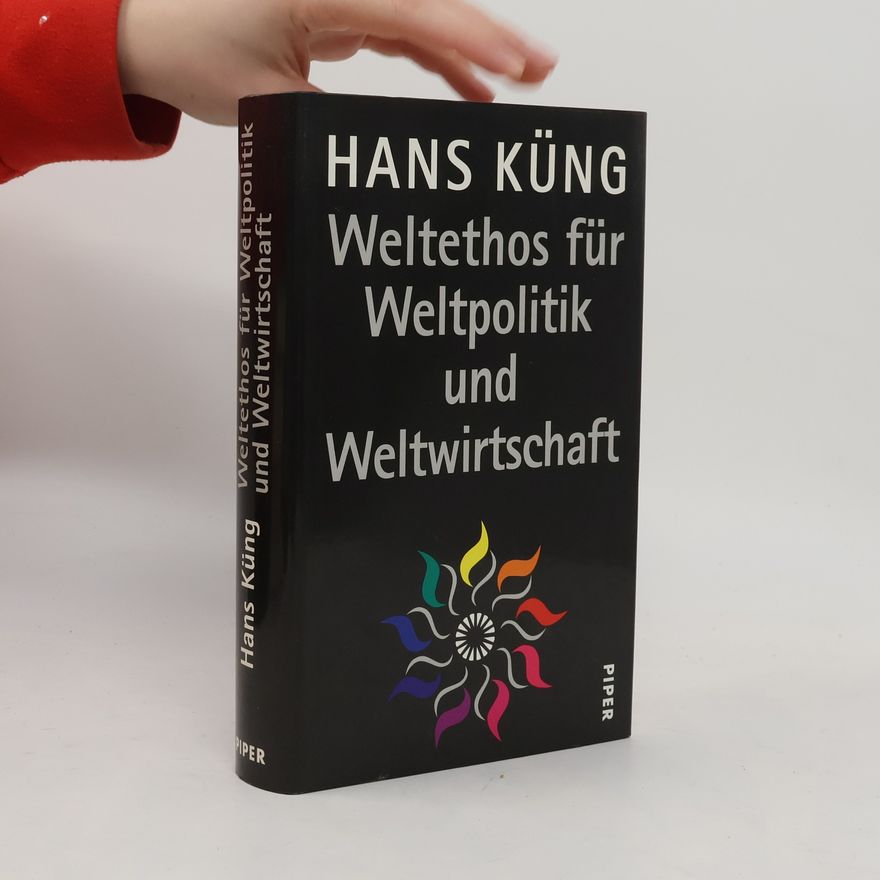 Hans Küng Weltethos für Weltpolitik und Weltwirtschaft