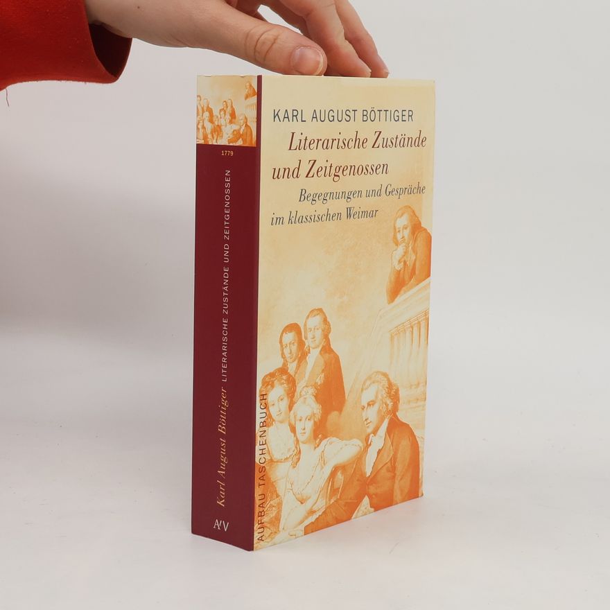 C. A. Böttiger Literarische Zustände und Zeitgenossen
