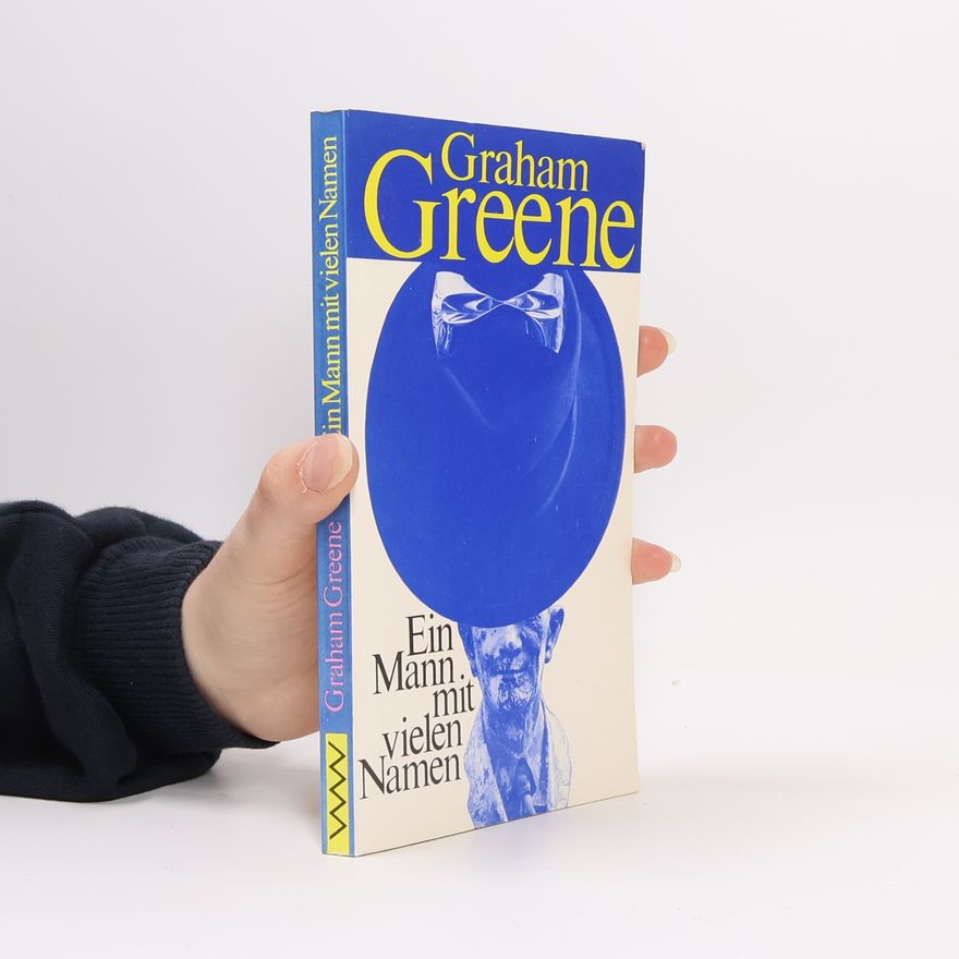 Graham Greene Ein Mann mit vielen Namen