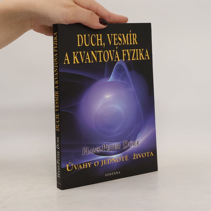 Hans-Peter Dürr Duch, vesmír a kvantová fyzika