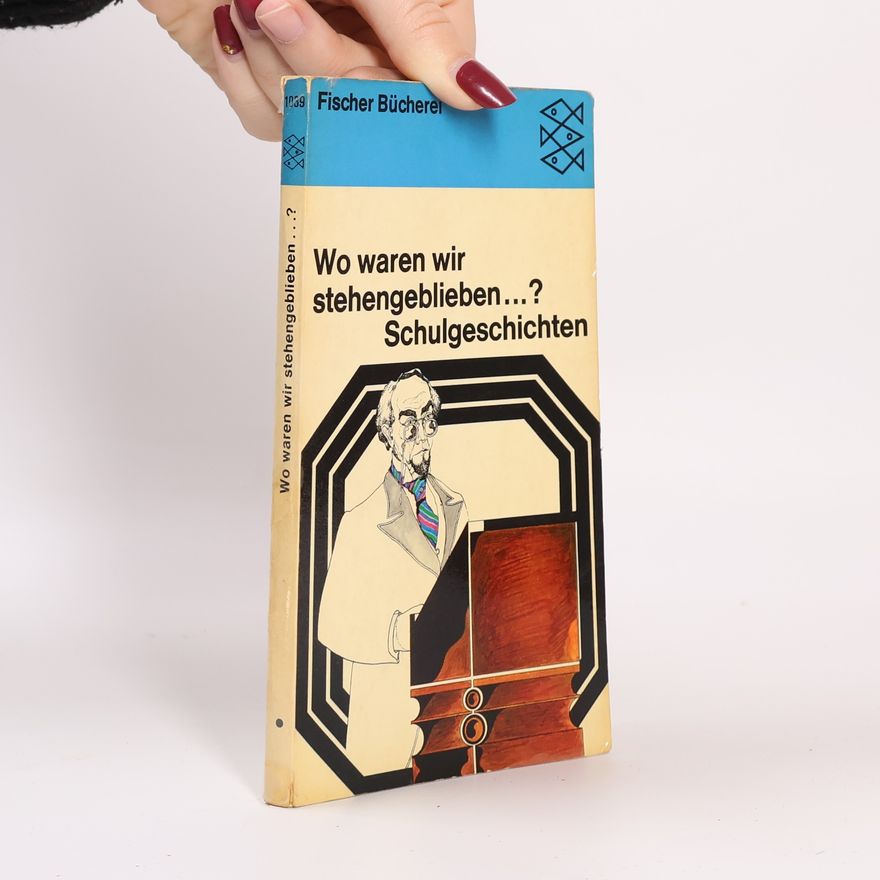 Kolektiv autorů Wo waren wir stehengeblieben? Schulgeschichten.