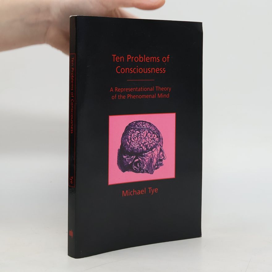 Michael Tye Ten Problems of Consciousness