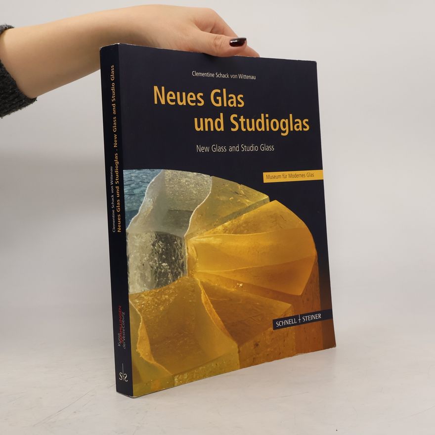 Clementine Schack von Wittenau Neues Glas und Studioglas - New Glass and Studio Glass