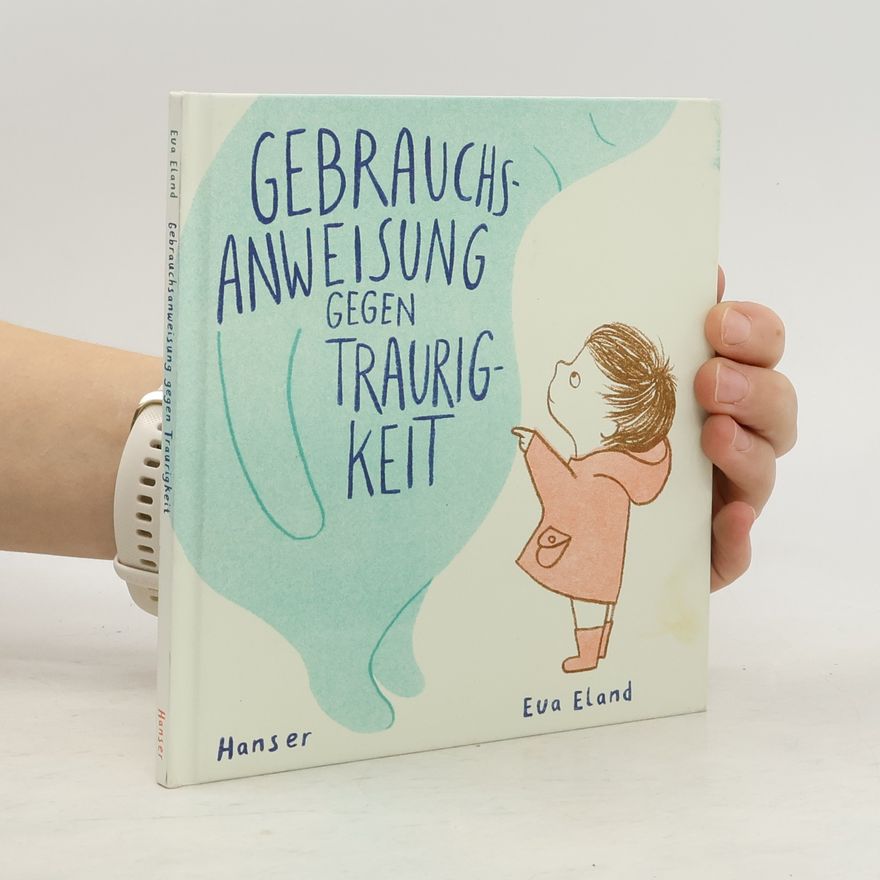 Eva Eland Gebrauchsanweisung gegen Traurigkeit