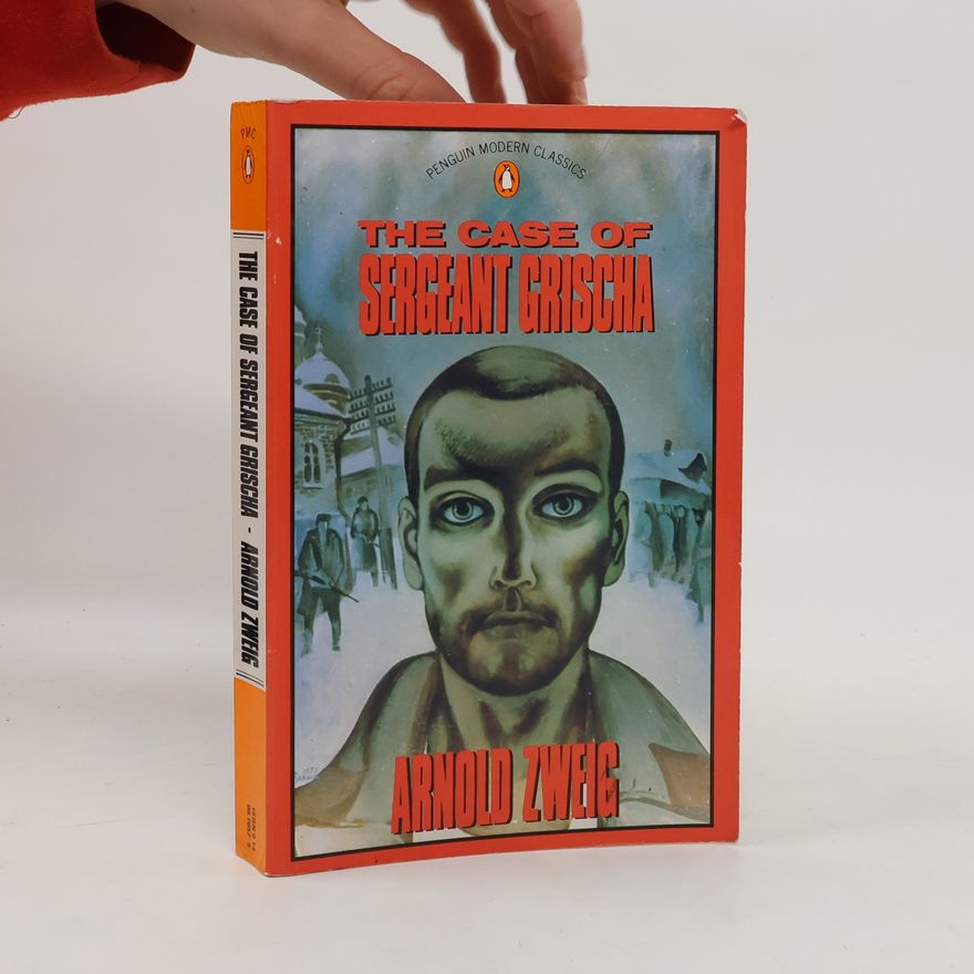 Arnold Zweig Penguin Modern Classics: The Case of Sergeant Grischa