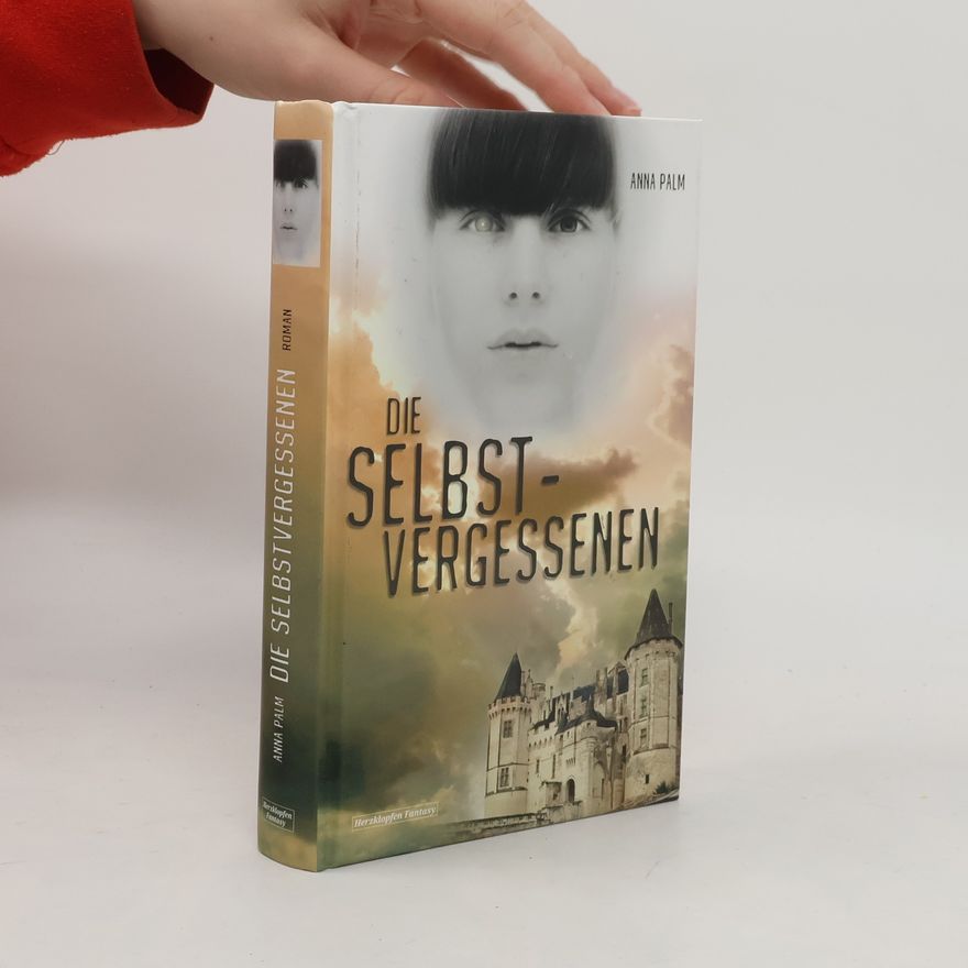 Anna Palm Die Selbstvergessenen