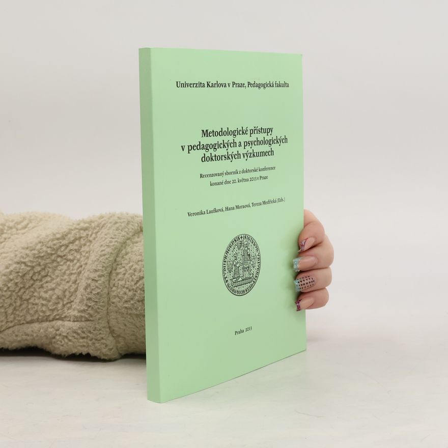 Tereza Medřická Metodologické přístupy v pedagogických a psychologických doktorských výzkumech
