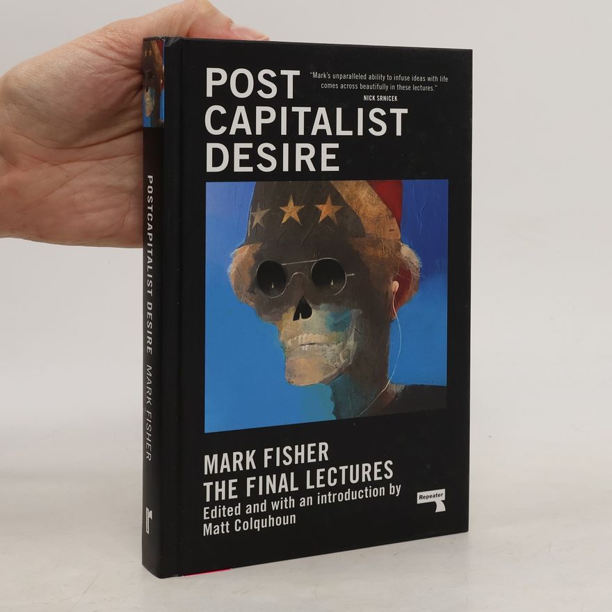 Mark Fisher Postcapitalist desire