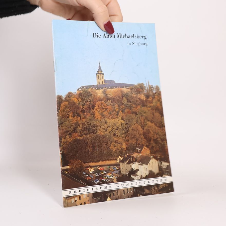 Heinz Firmenich Die Abtei Michaelsberg in Siegburg