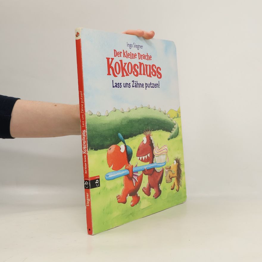 Ingo Siegner Der kleine Drache Kokosnuss - lass uns Zähne putzen!