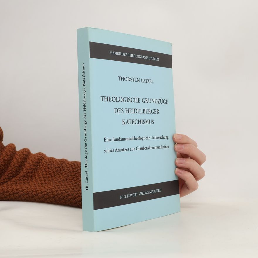 Thorsten Latzel Theologische Grundzüge des Heidelberger Katechismus