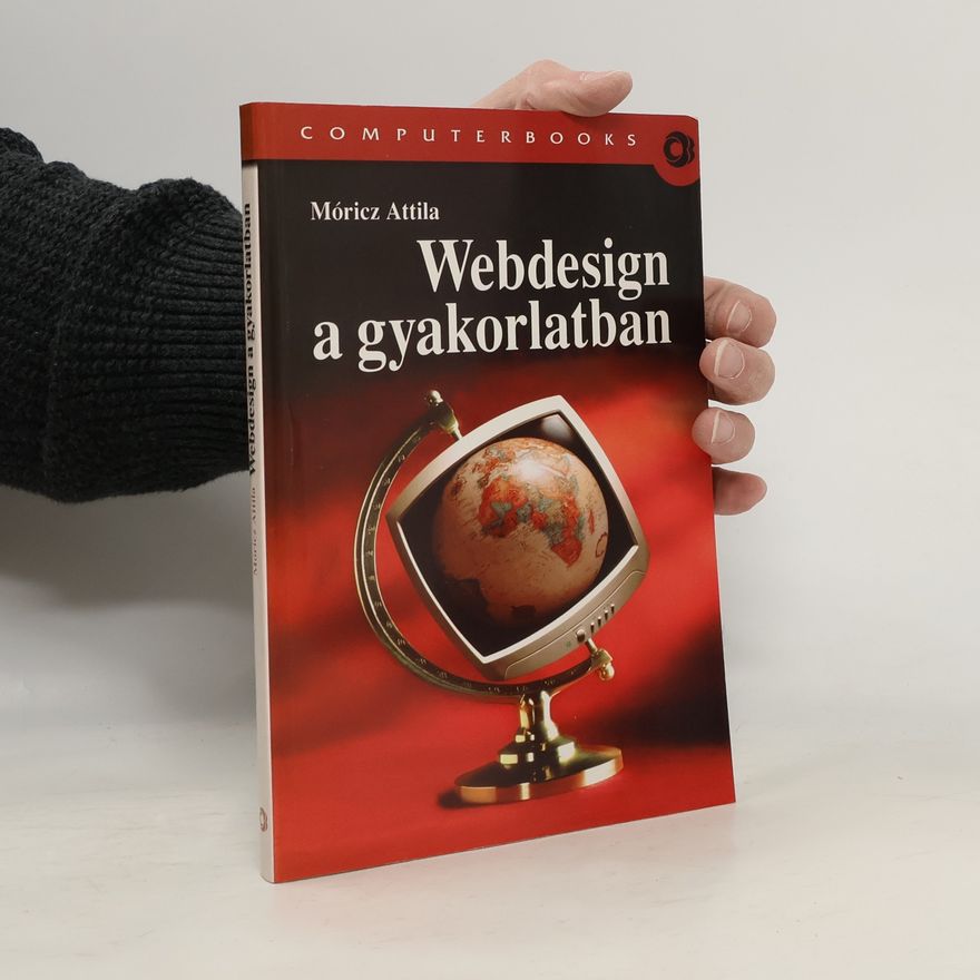 Attila Móricz COMPUTERBOOKS: Webdesign a gyakorlatban