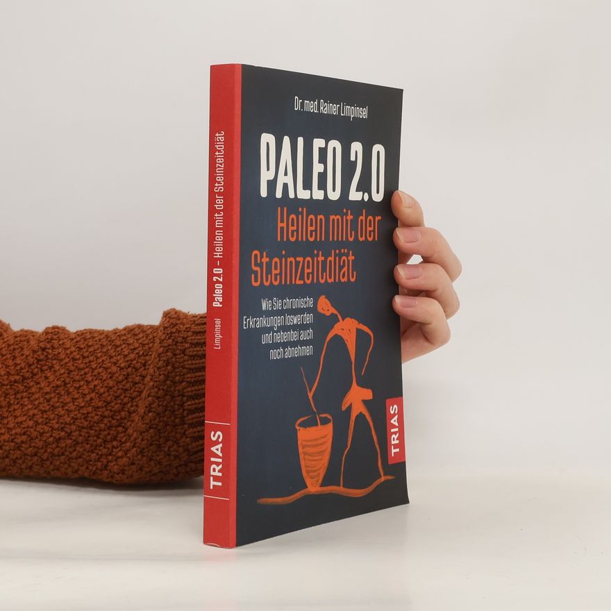 Rainer Limpinsel Paleo 2.0 - Heilen mit der Steinzeitdiät