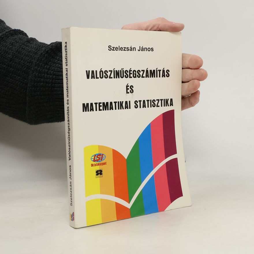 Szelezsán János Valószínűségszámítás és matematikai statisztika