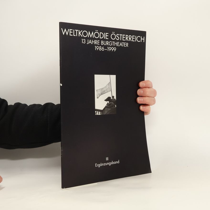 Collectif d'auteurs Weltkomödie Österreich. 13 Jahre Burgtheater 1986-1999