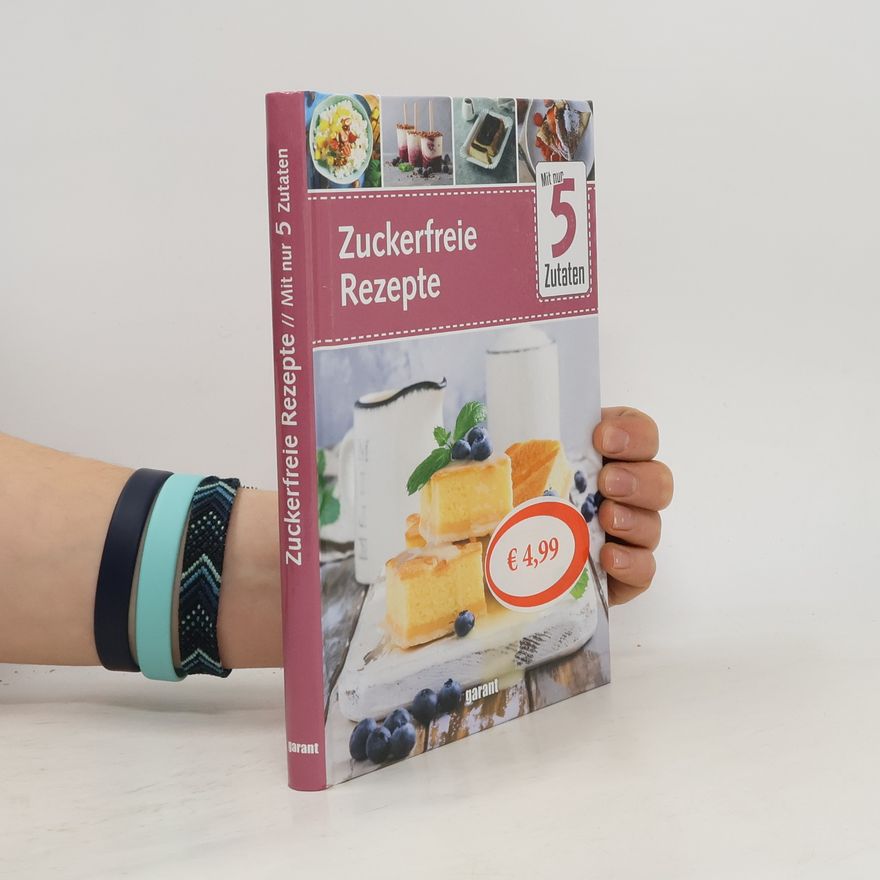 Autorenkollektiv Zuckerfreie Rezepte mit nur 5 Zutaten