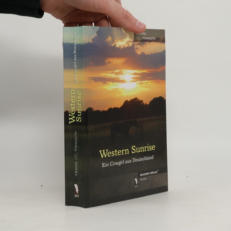 Viktoria J Vorwachs Western Sunrise. Ein Cowgirl aus Deutschland